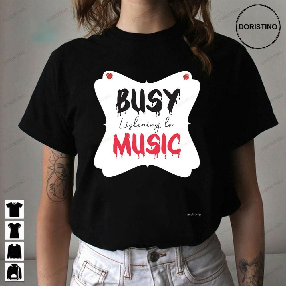 Busy Listening To Music Limited Edition T-shirts